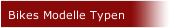 Bikes Modelle Typen